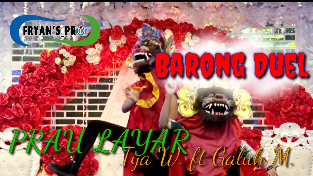 DUEL MAUT (BARONG).... TYA WAHYU FT GALUH MARETA || PRAHU LAYAR (live) FRYAN'S PRO MUSIC