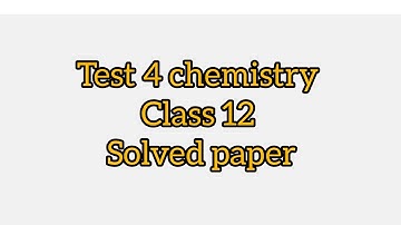 Chemistry revision test 4 with solution  class 12 /term 1 #psebboardexam #pseb #term1