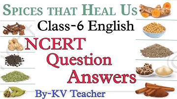 Question Answers ONLY/ Spices That Heal Us / Class-6 English  NCERT Poorvi Unit-3 Chapter-3 Solution