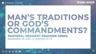Man’s Traditions or God’s Commandments | Matthew 15:1-9 | Pastoral Resident Brayden Jones