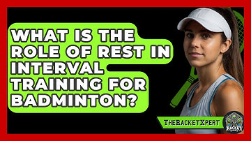 What Is The Role Of Rest In Interval Training For Badminton? - The Racket Xpert