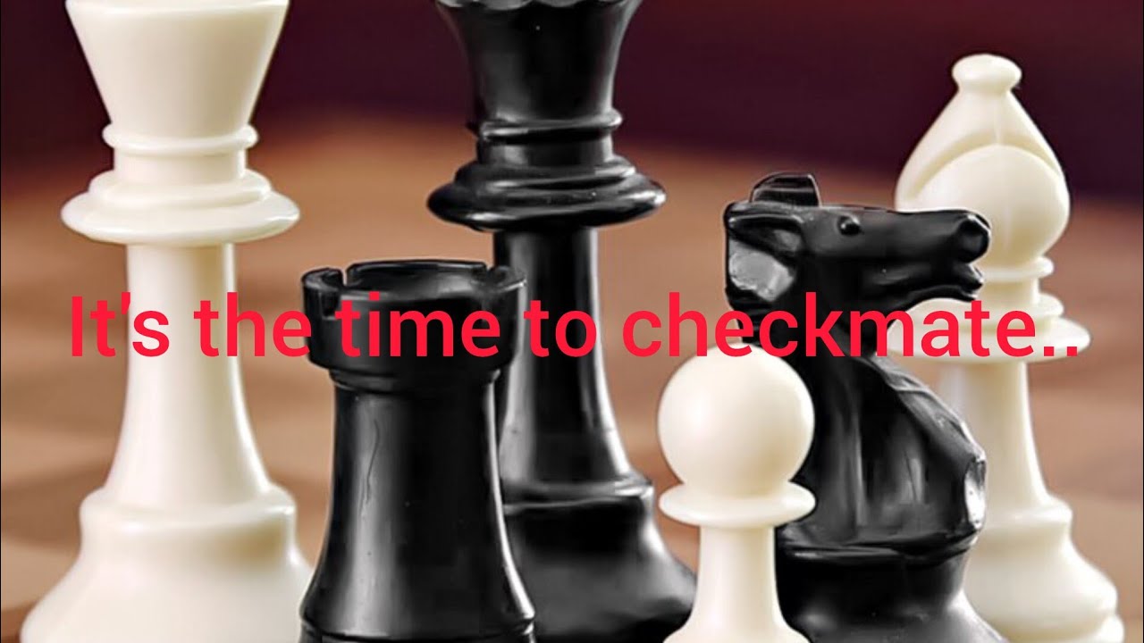 It's the time to checkmate.. - YouTube