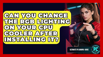 Can You Change The RGB Lighting On Your CPU Cooler After Installing It? - Ultimate PC Gaming Guide