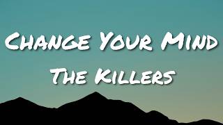 The Killers - Change Your Mind (Lyrics)