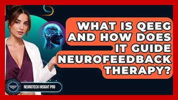 What Is QEEG And How Does It Guide Neurofeedback Therapy? - Neurotech Insight Pro