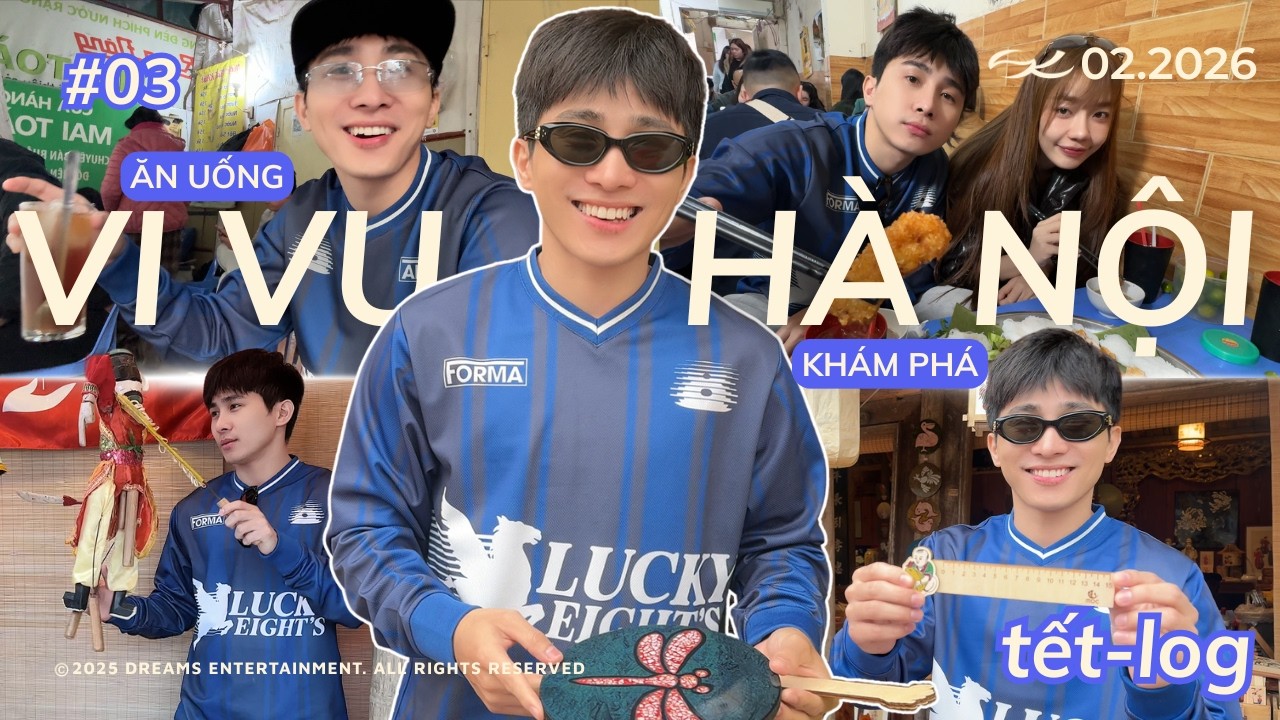 (VLOG #03) Sơn.K Vi Vu Ăn Uống & Khám Phá Hà Nội Tháng 2.2026 | Tết-log Rộn Ràng