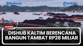 Dishub Kaltim Anggarkan 28 Miliar Bangun Tambat Tongkang, Restu Ksop Jadi Penentu