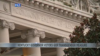 Kentucky governor vetoes sweeping GOP transgender measure