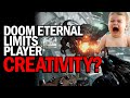 DOOM ETERNAL - "You Can't Be Creative in This Game!!!"