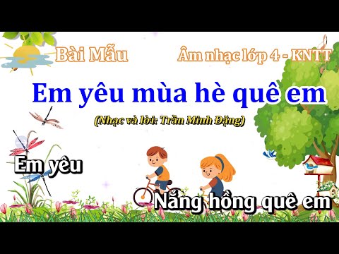 Bài hát mẫu: Em Yêu Mùa Hè Quê Em – Nhạc và lời: Trần Minh Đặng – Âm nhạc lớp 4  (Beat: Karake TKB) 2023 mới nhất