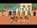 Amé Trè Lè - Comptine africaine pour enfants (avec paroles)