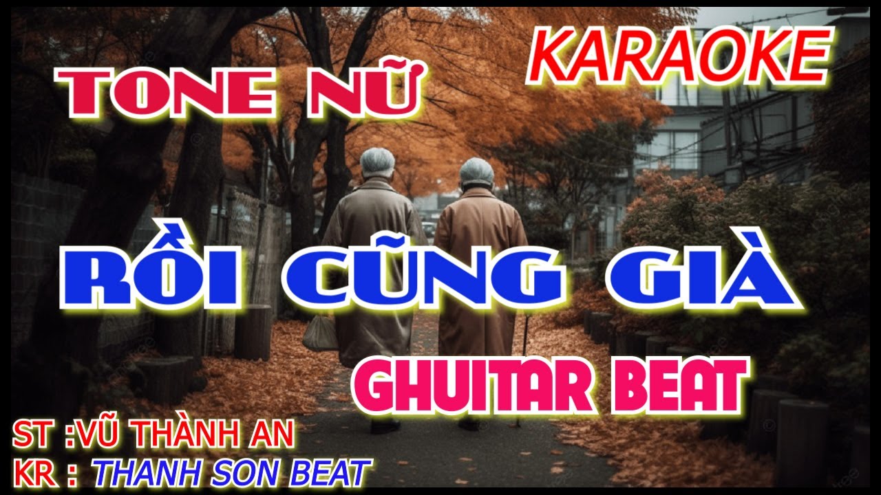Karaoke Rồi cũng già ( ngày mai rồi cũng già ) - Guitar Beat- tone nữ- Thanh sơn beat