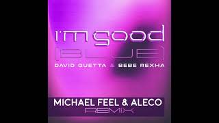 David Guetta & Bebe Rexha   Im Good (MICHAEL FEEL & ALECO Remix)