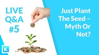 You Only Need to Plant the Seed - Myth or Not? -  Live Q&A No.5