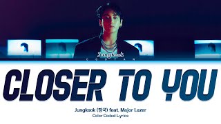 Jungkook (정국) &#39;Closer to You (feat. Major Lazer)&#39; (Color Coded Lyrics)