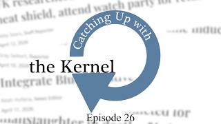 Catching Up With The Kernel: Season 3 Episode 26
