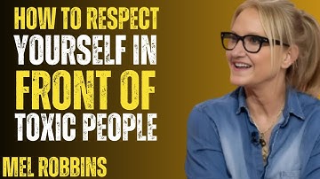 Hoe je jezelf kunt respecteren tegenover toxische mensen - Motivatietoespraak van Mel Robbins