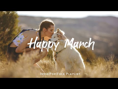 Happy March | Make your winter day better with this playlist | A Indie/Pop/Folk/Acoustic Playlist