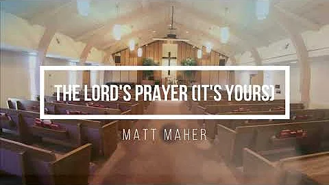 The LORDs Prayer (It's Yours) - Matt Maher (Instrumental Remix Lyric Video)