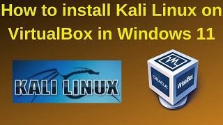 how to install kali linux on virtualbox in windows 11