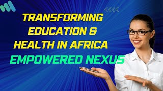 EmpowerEd Nexus: Transforming Education and Health in Underserved Communities