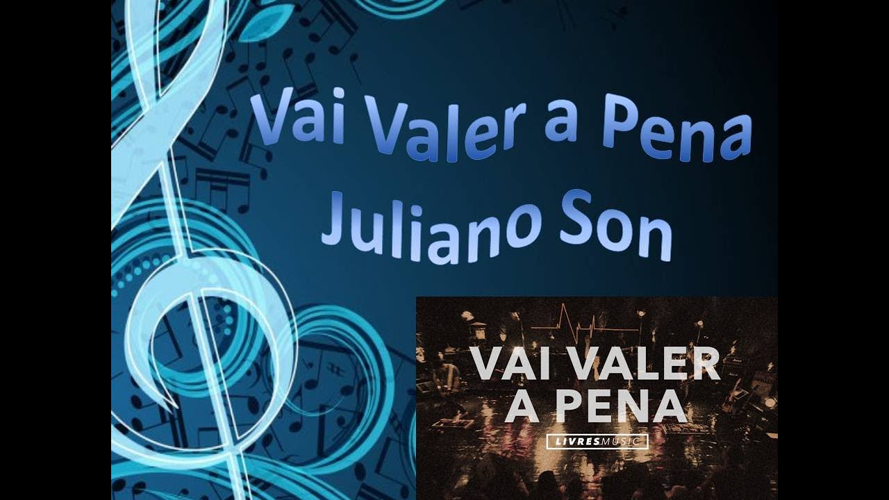 VAI VALER A PENA com JULIANO SON - YouTube