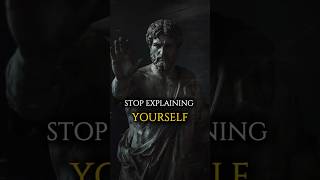 Stop Explaining Yourself | Stoic Wisdom