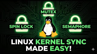 2.8 Linux Kernel Synchronization Explained | Spin Locks, Mutexes & Semaphores