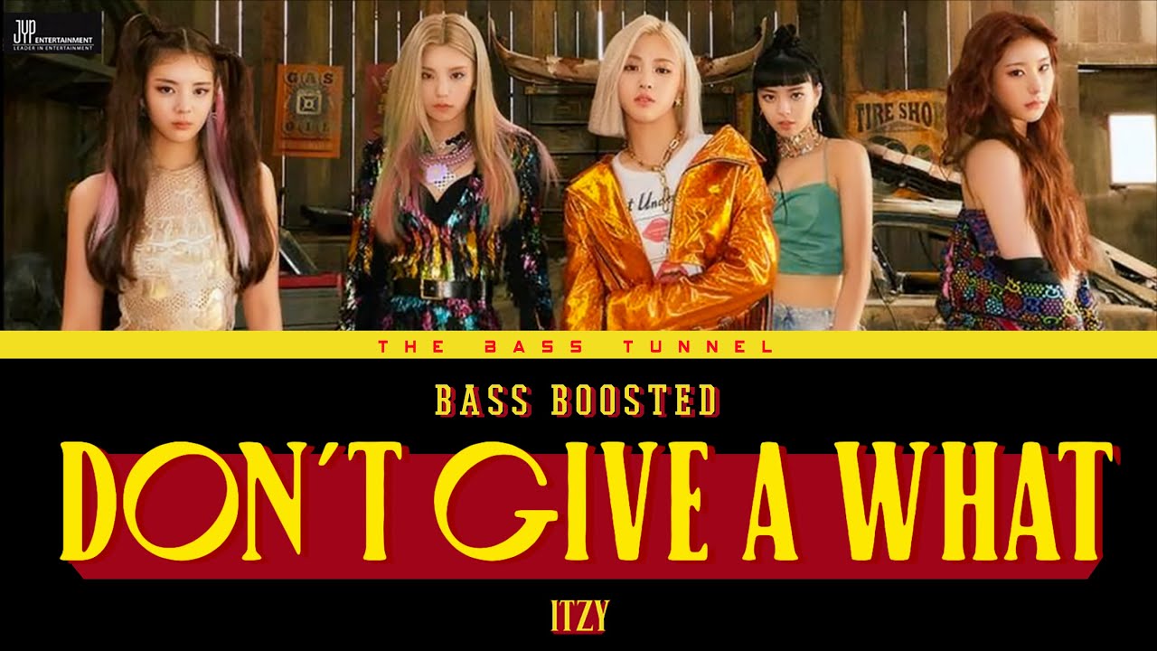 ITZY - Don't Give A What [REVERB BASS BOOSTED]