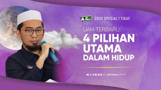 UAH TERBARU: 4 Pilihan Utama dalam Hidup - Ustadz Adi Hidayat