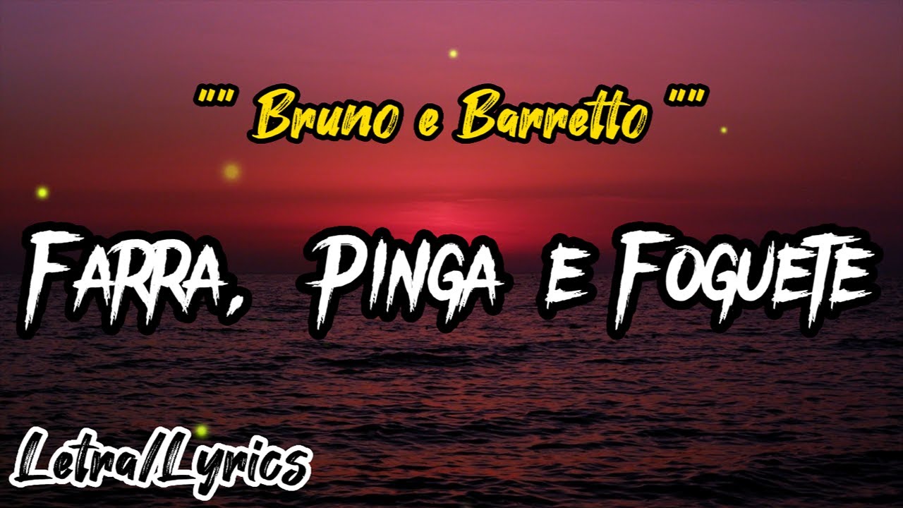 Bruno e Barretto - Farra, Pinga e Foguete (Letra/Lyrics) - YouTube