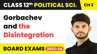 Gorbachev and the Disintegration - The End of Bipolarity | Class 12 Political Science Ch 1 | 2025-26 screenshot 5