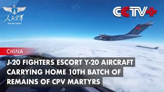 J-20 Fighters Escort Y-20 Aircraft Carrying Home 10th Batch of Remains of CPV Martyrs