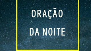 OraÃ§Ã£o Da NoiteðŸŒ™