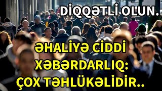 SON DEQİQE ! Əhaliyə CİDDİ XƏBƏRDARLIQ: çox təhlükəlidir…XEBERLER 2024 XEBER 2024