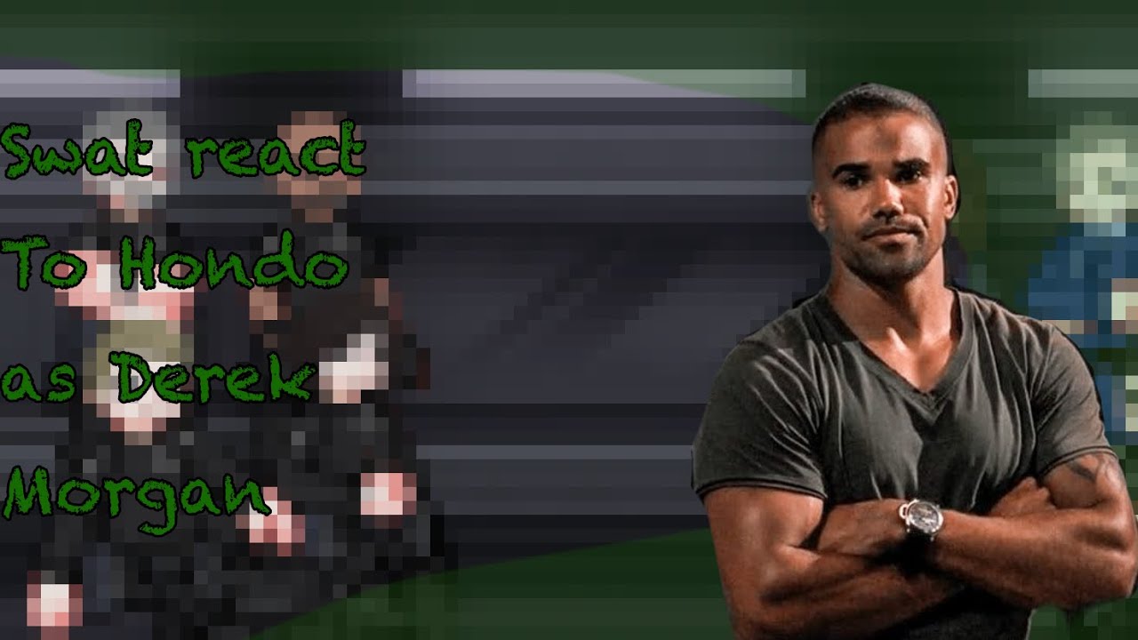 Swat react to Hondo as Derek Morgan. [BAU]