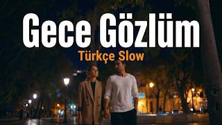 Gece Gözlüm Türkçe Slow