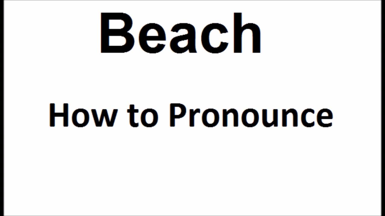 How to pronounce BeachHow to say BeachBeach Pronunciation