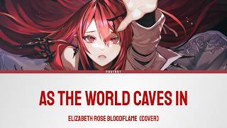 As the World Caves In - Elizabeth Rose Bloodflame (Live Cover) | Lyrics [KAN/KOR/ENG]