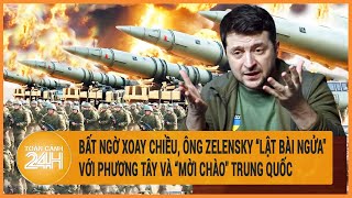 Toàn cảnh thế giới: Bất ngờ xoay chiều, ông Zelensky 