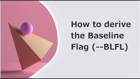 Baseline flag derivation