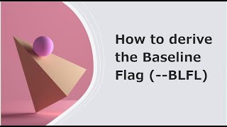 Baseline flag derivation