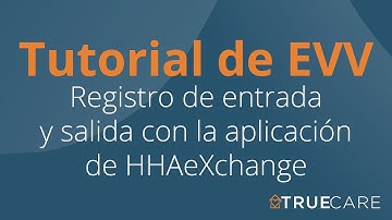 HHAeXchange App Training (Spanish) | True Care Home Care
