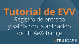 HHAeXchange App Training (Spanish) | True Care Home Care screenshot 4