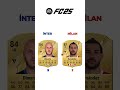 FC 25'TE İNTER VE MİLAN OYUNCULARINI KARŞILAŞTIRIYORUZ