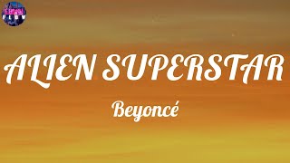 Beyoncé - ALIEN SUPERSTAR (Lyrics) ~ Ooh, baby, I'm