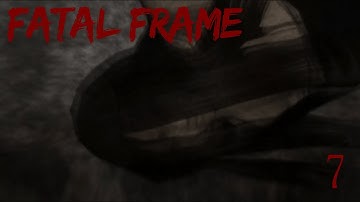 Fatal Frame - Part 7