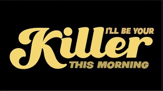 Watch I'll Be Your Killer This Morning Trailer