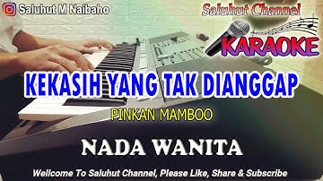 KEKASIH YANG TAK DIANGGAP ll KARAOKE ll PINKAN MAMBOO ll NADA WANITA=DO