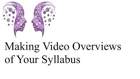 Engage the Sage: Making Video Overviews for Your Syllabus